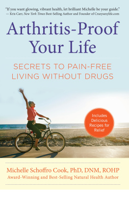 Michelle Schoffro Cook - Arthritis-Proof Your Life: Secrets to Pain-Free Living Without Drugs