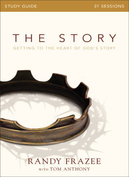 Randy Frazee - The Story Bible Study Guide: Getting to the Heart of Gods Story