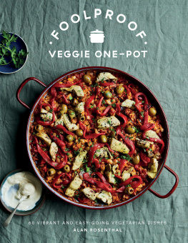 Alan Rosenthal - Foolproof Veggie One-Pot: 60 Vibrant and Easy-going Vegetarian Dishes