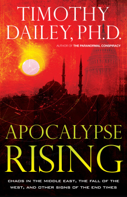Timothy Ph.D. Dailey - Apocalypse Rising: Chaos in the Middle East, the Fall of the West, and Other Signs of the End Times