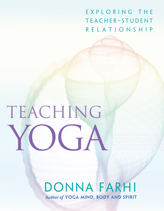 Table of Contents PRAISE FOR Teaching Yoga I highly recommend Donnas - photo 1