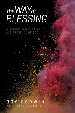 Roy Godwin - The Way of Blessing: Stepping into the Mission and Presence of God