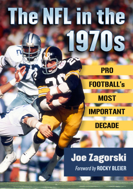 Joe Zagorski The NFL in the 1970s: Pro Footballs Most Important Decade