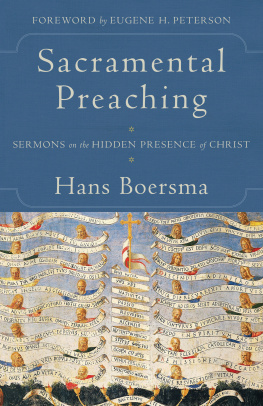 Hans Boersma - Sacramental Preaching: Sermons on the Hidden Presence of Christ