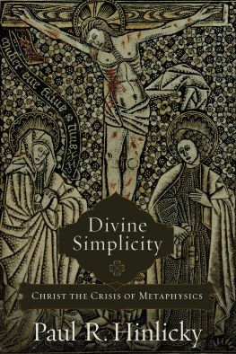 Paul R. Hinlicky - Divine Simplicity: Christ the Crisis of Metaphysics