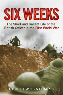 John Lewis-Stempel - Six Weeks: The Short and Gallant Life of the British Officer in the First World War