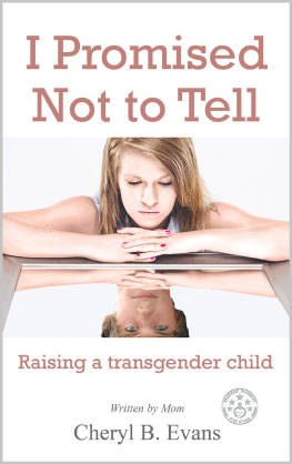 Cheryl B. Evans - I Promised Not to Tell: Raising a transgender child