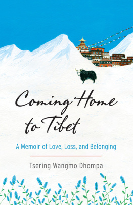 Tsering Wangmo Dhompa - Coming Home to Tibet: A Memoir of Love, Loss, and Belonging