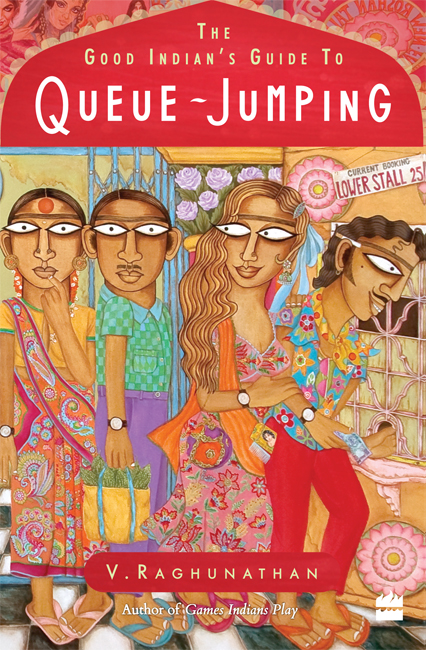 The Good Indians Guide to Queue-jumping V RAGHUNATHAN HarperCollins - photo 1