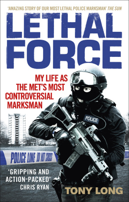 Tony Long - Lethal Force: My Life As the Mets Most Controversial Marksman