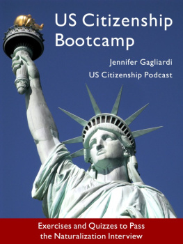 Jennifer Gagliardi US Citizenship Bootcamp: Exercises and Quizzes to Pass the Naturalization Interview (Updated 2017)