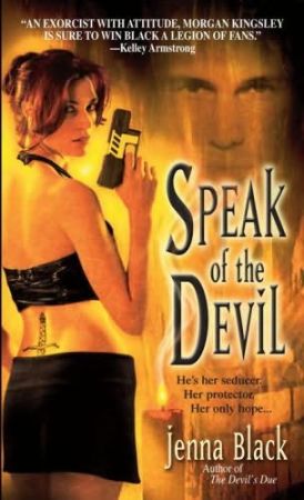 SPEAK OF THE DEVIL Morgan Kingsley Series Book 4 Jenna Black To Dan - photo 1