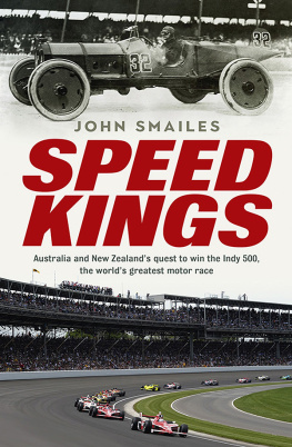 John Smailes Speed Kings: Australia and New Zealands Quest to win the Indy 500, the Worlds Greatest Motor Race