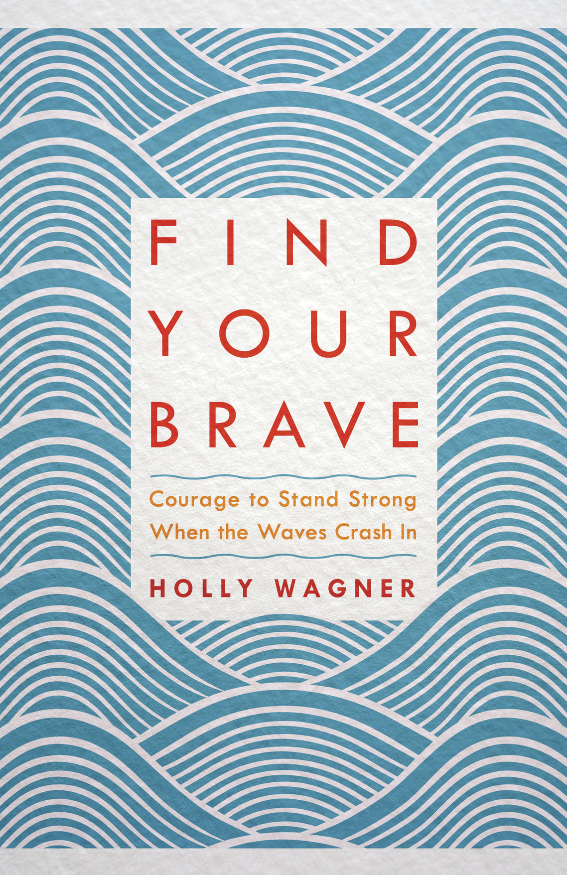 Praise for Find Your Brave If youve lost the confidence and strength to - photo 1