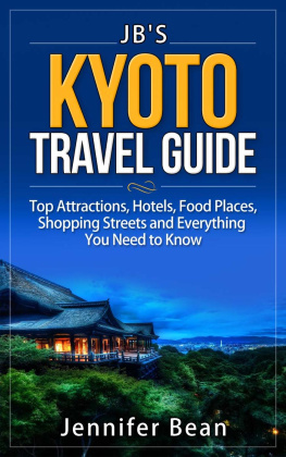 Jennifer Bean - Kyoto Travel Guide: Top Attractions, Hotels, Food Places, Shopping Streets, and Everything You Need to Know