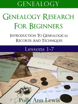 Polly Ann Lewis - Genealogy Genealogy Research For Beginners Introduction To Genealogical Records And Techniques Lessons 1-7