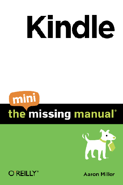 Kindle The Mini Missing Manual by Aaron Miller Copyright 2010 OReilly - photo 1