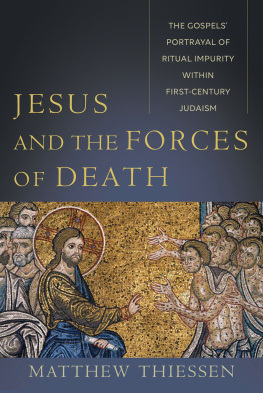 Matthew Thiessen Jesus and the Forces of Death: The Gospels Portrayal of Ritual Impurity Within First-Century Judaism