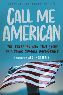 Abdi Nor Iftin - Call Me American (Adapted for Young Adults): The Extraordinary True Story of a Young Somali Immigrant