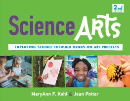 MaryAnn F Kohl - Science Arts: Exploring Science Through Hands-On Art Projects