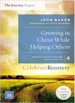 John Baker - Growing in Christ While Helping Others Participants Guide 4: A Recovery Program Based on Eight Principles from the Beatitudes