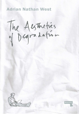 Adrian Nathan West - The Aesthetics of Degradation