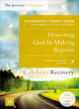 John Baker Honoring God by Making Repairs: The Journey Continues, Participants Guide 7: A Recovery Program Based on Eight Principles from the Beatitudes