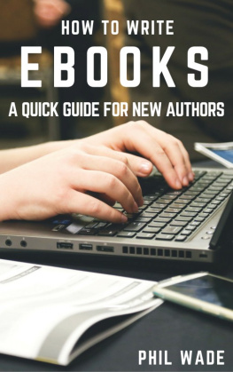 Phil Wade - How to Write Ebooks: How To Write Ebooks, no. 1