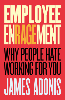 James Adonis - Employee Enragement: Why People Hate Working For You