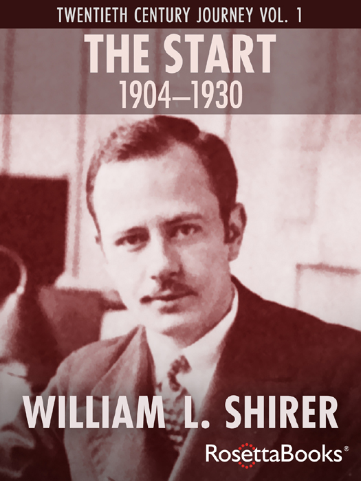 The Start 19041930 Twentieth Century Journey Vol I William L Shirer - photo 1