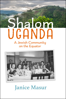 Janice Masur Shalom Uganda: A Jewish Community On the Equator