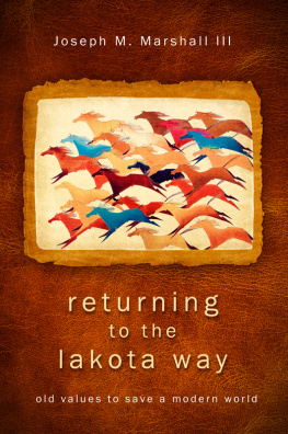 Joseph M. Marshall - Returning to the Lakota Way: Old Values to Save a Modern World