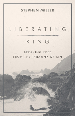 Stephen Miller - Liberating King: Breaking Free from the Tyranny of Sin