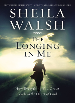 Sheila Walsh - The Longing in Me: How Everything You Crave Leads to the Heart of God