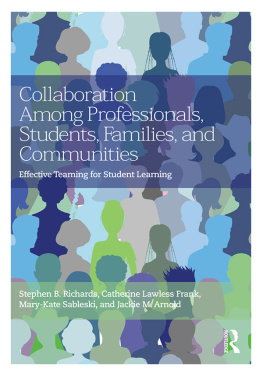 Stephen B. Richards Collaboration Among Professionals, Students, Families, and Communities: Effective Teaming for Student Learning