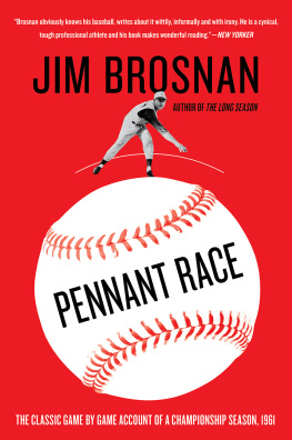 Jim Brosnan - Pennant Race: the Classic Game by Game Account of a Championship Season, 1961