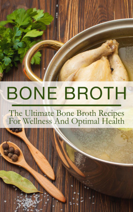 The Total Evolution - Bone Broth: The Ultimate Bone Broth Recipes For Wellness And Optimal Health