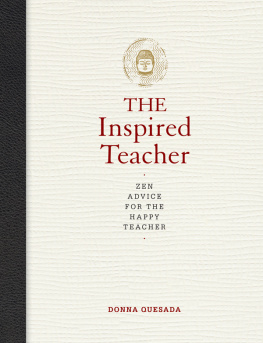 Donna Quesada - The Inspired Teacher: Zen Advice for the Happy Teacher