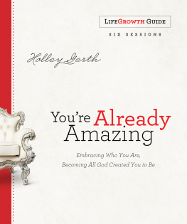 Holley Gerth - Youre Already Amazing Lifegrowth Guide: Embracing Who You Are, Becoming All God Created You to Be