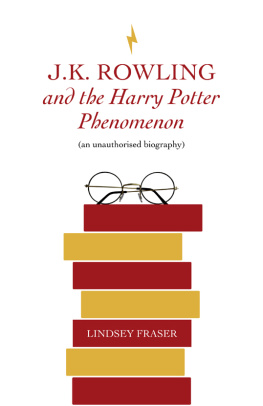 Lindsey Fraser - J K Rowling and the Harry Potter Phenomenon