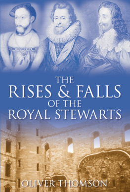 Oliver Thomson - The Rises and Falls of the Royal Stewarts