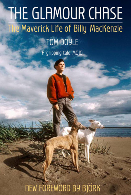 Tom Doyle - The Glamour Chase: The Maverick Life of Billy MacKenzie