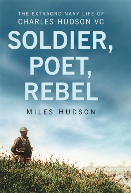 Miles Hudson - Soldier, Poet, Rebel: The Extraordinary Life of Charles Hudson VC