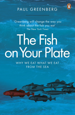 Paul Greenberg - The Fish on Your Plate: Why We Eat What We Eat from the Sea