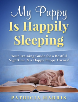 Nuno Almeida - My Puppy Is Happily Sleeping: Your Training Guide for a Restful Nighttime & a Happy Puppy Owner!