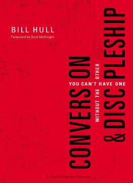 Bill Hull - Conversion and Discipleship: You Cant Have One without the Other