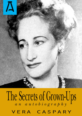Vera Caspary - The Secrets of Grown-Ups: An Autobiography