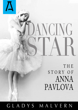 Gladys Malvern Dancing Star: the Story of Anna Pavlova