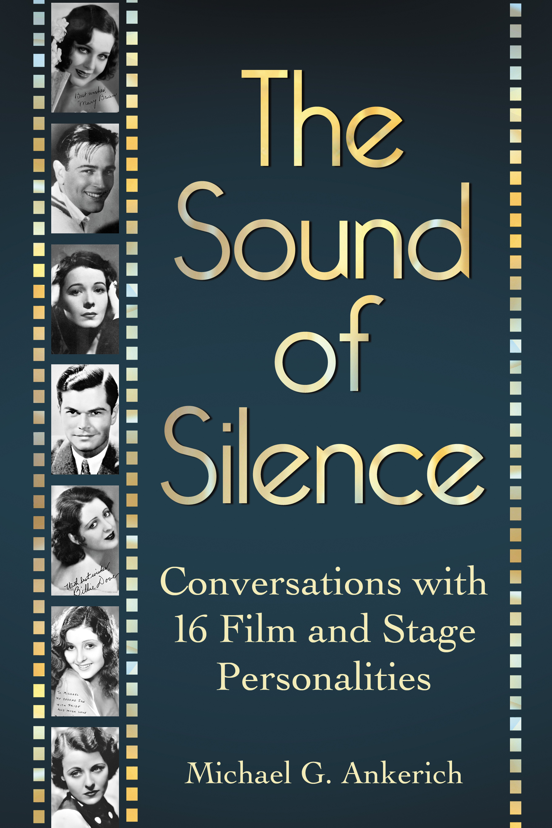 ALSO BY MICHAEL G ANKERICH Broken Silence Conversations with 23 Silent Film - photo 1