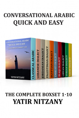 Yatir Nitzany - Conversational Arabic Quick and Easy: The Complete Boxset 1-10: Lebanese, Palestinian, Jordanian, Classical, Egyptian, Emirati, Syrian, Iraqi, Libyan, Saudi Dialect